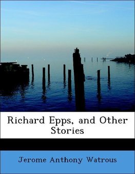 Richard Epps, and Other Stories
