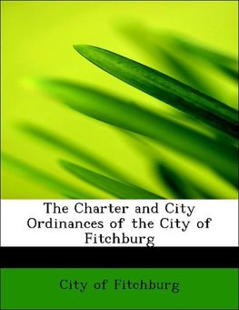 The Charter and City Ordinances of the City of Fitchburg