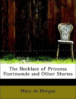 The Necklace of Princess Fiorimonde and Other Stories