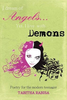 I dream of Angels... Yet I live with Demons