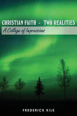 CHRISTIAN FAITH - TWO REALITIES