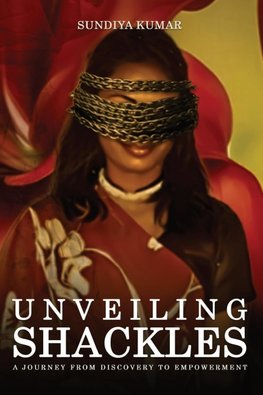 UNVEILING  SHACKLES A JOURNEY FROM DISCOVERY TO  EMPOWERMENT