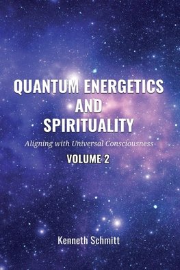 Quantum Energetics and Spirituality Volume 2