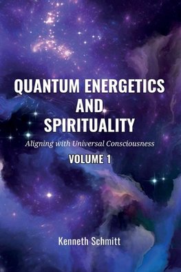 Quantum Energetics and Spirituality Volume 1