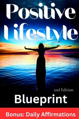 Positive Lifestyle Blueprint, 2nd Edition