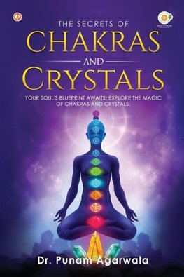 The Secrets Of Chakras And Crystals