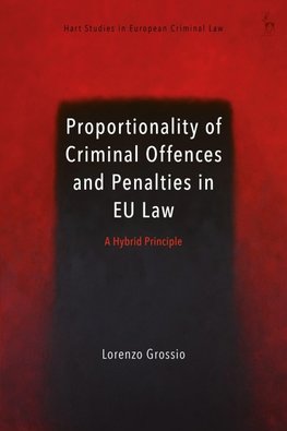 Proportionality of Criminal Offences and Penalties in EU Law