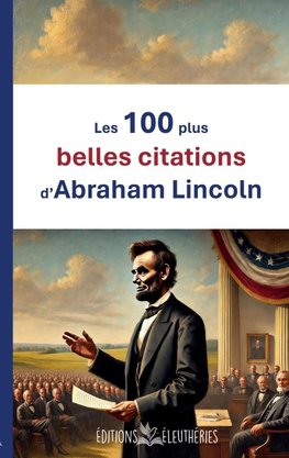 Les 100 plus belles citations d'Abraham Lincoln