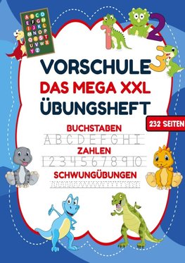 Das MEGA XXL Vorschule Übungsheft für Jungen - Buchstaben, Zahlen & Schwungübungen mit Dinos