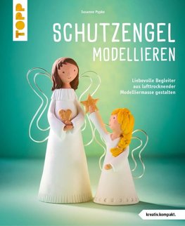 Schutzengel modellieren (kreativ.kompakt.)