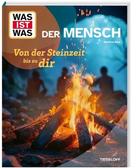WAS IST WAS Der Mensch. Von der Steinzeit bis zu dir