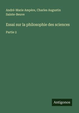 Essai sur la philosophie des sciences