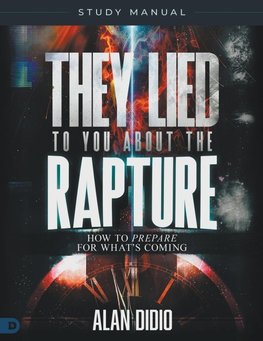 They Lied to You About the Rapture Study Manual