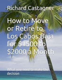 How to Move or Retire to Los Cabos Baja for $1500 to $2000 a Month