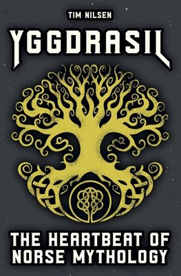 Yggdrasil - The Heartbeat of Norse Mythology