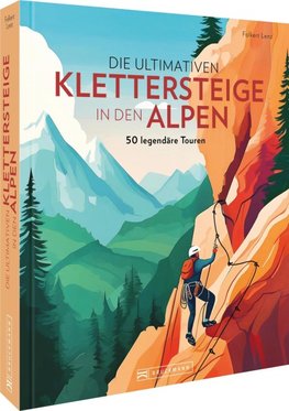 Die ultimativen Klettersteige in den Alpen
