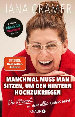 Manchmal muss man sitzen, um den Hintern hochzukriegen