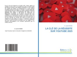 LA CLÉ DE LA RÉUSSITE SUR YOUTUBE 2025
