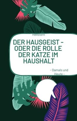 DER HAUSGEIST - Oder die Rolle der Katze im Haushalt