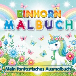 Einhorn Malbuch - Mein fantastisches Ausmalbuch für Mädchen ab 4 Jahren