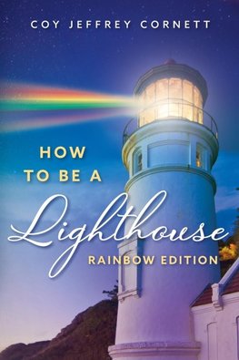 How To Be A Lighthouse - Rainbow Edition