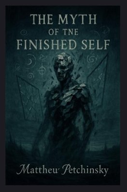 The Myth of the Finished Self