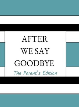 After We Say Goodbye- Parent's Edition
