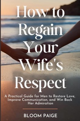 How To Regain Your Wife's Respect