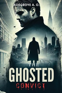 THE GHOSTED CONVICT