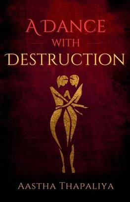 A Dance with Destruction