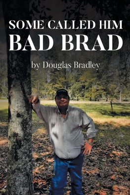 Some Called Him Bad Brad
