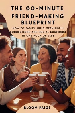 The 60-Minute Friend-Making Blueprint