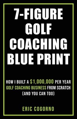 7-Figure Golf Coaching Blueprint