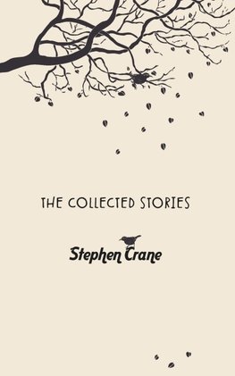 The Collected Stories of Stephen Crane