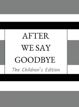 After We Say Goodbye- Children's Edition