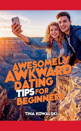 Awesomely Awkward Dating Tips For Beginners