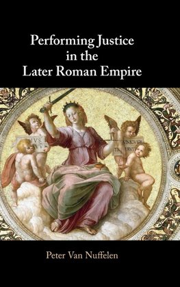 Performing Justice in the Later Roman Empire