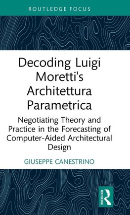 Decoding Luigi Moretti's Architettura Parametrica
