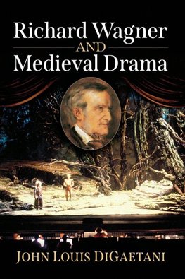 Richard Wagner and Medieval Drama
