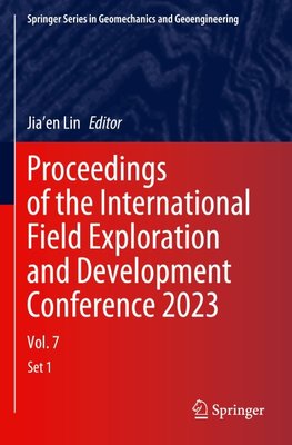 Proceedings of the International Field Exploration and Development Conference 2023