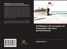 Inhibiteurs de corrosion et évaluation de leurs performances