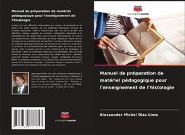 Manuel de préparation de matériel pédagogique pour l'enseignement de l'histologie