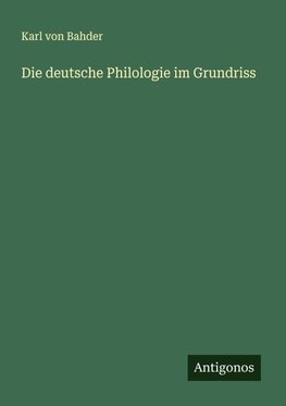 Die deutsche Philologie im Grundriss
