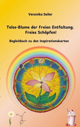 Telos-Blume der Freien Entfaltung. Freies Schöpfen
