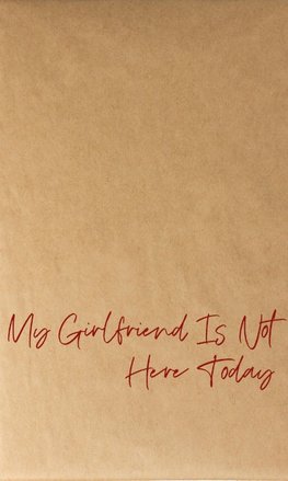 My Girlfriend Is Not Here Today 06