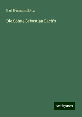 Die Söhne Sebastian Bach's