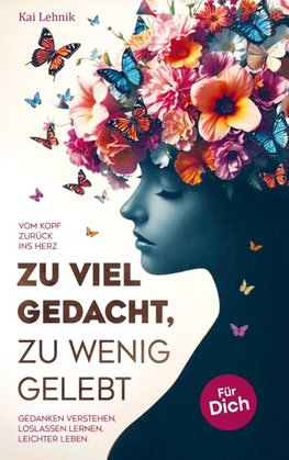 Zu viel gedacht, zu wenig gelebt