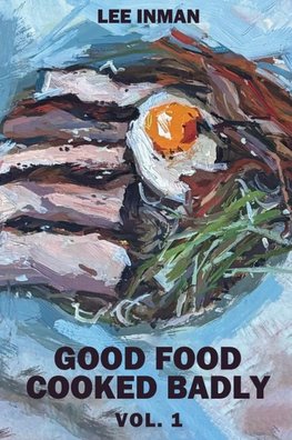 Good Food Cooked Badly