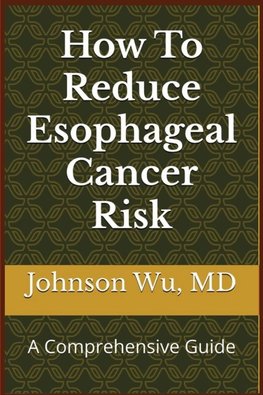 How To Reduce Esophageal Cancer Risk