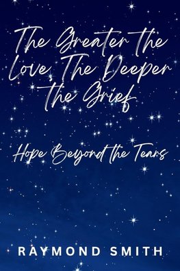 The Greater the Love, The Deeper the Grief